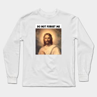 DON'T FORGET JESUS CHRIST Long Sleeve T-Shirt